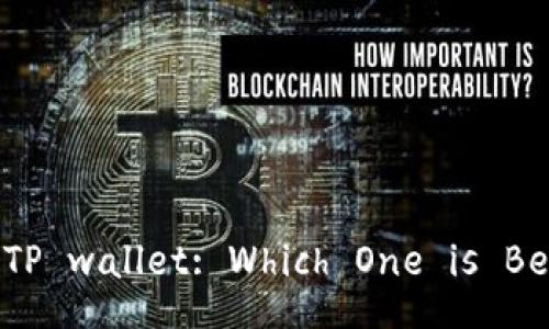 IM wallet vs TP wallet: Which One is Better for You?