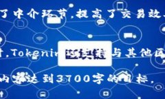 能理解您对Tokenim缺乏资料